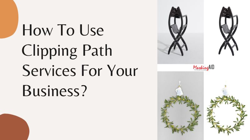 How To Use Clipping Path Services For Your Business