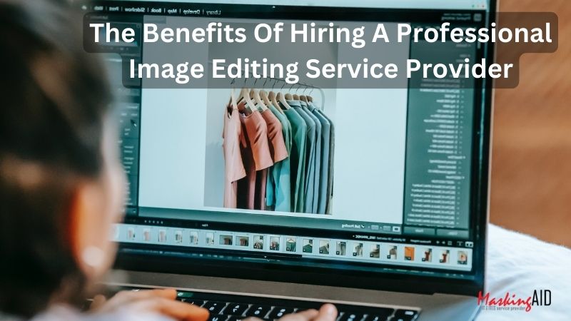 The Benefits Of Hiring A Professional Image Editing Service Provider