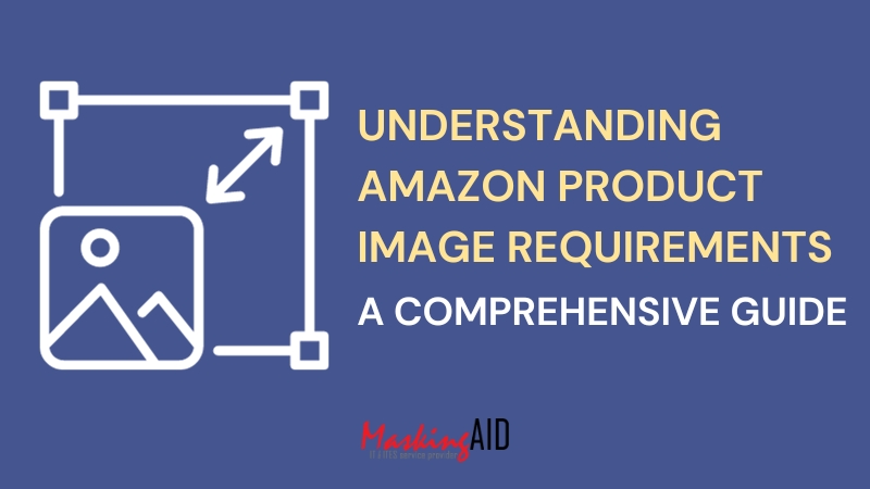 Understanding Amazon Product Image Requirements