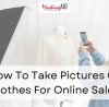 Blog Thumbnail of How To Take Pictures Of Clothes For Online Sale
