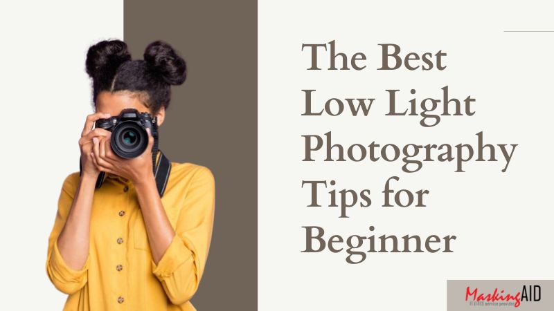 The Best Low Light Photography Tips for Beginner