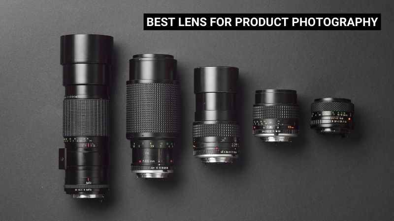 Five camera lenses of different sizes on a dark surface, with text "BEST LENS FOR PRODUCT PHOTOGRAPHY"