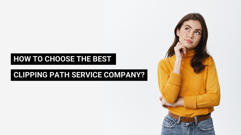 Thoughtful woman in a yellow shirt, looking up, with text "HOW TO CHOOSE THE BEST CLIPPING PATH SERVICE COMPANY?"